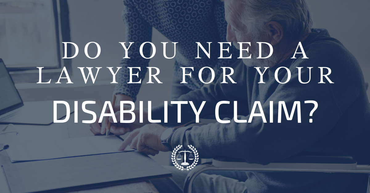 Do You Need a Lawyer for your Disability Claim?