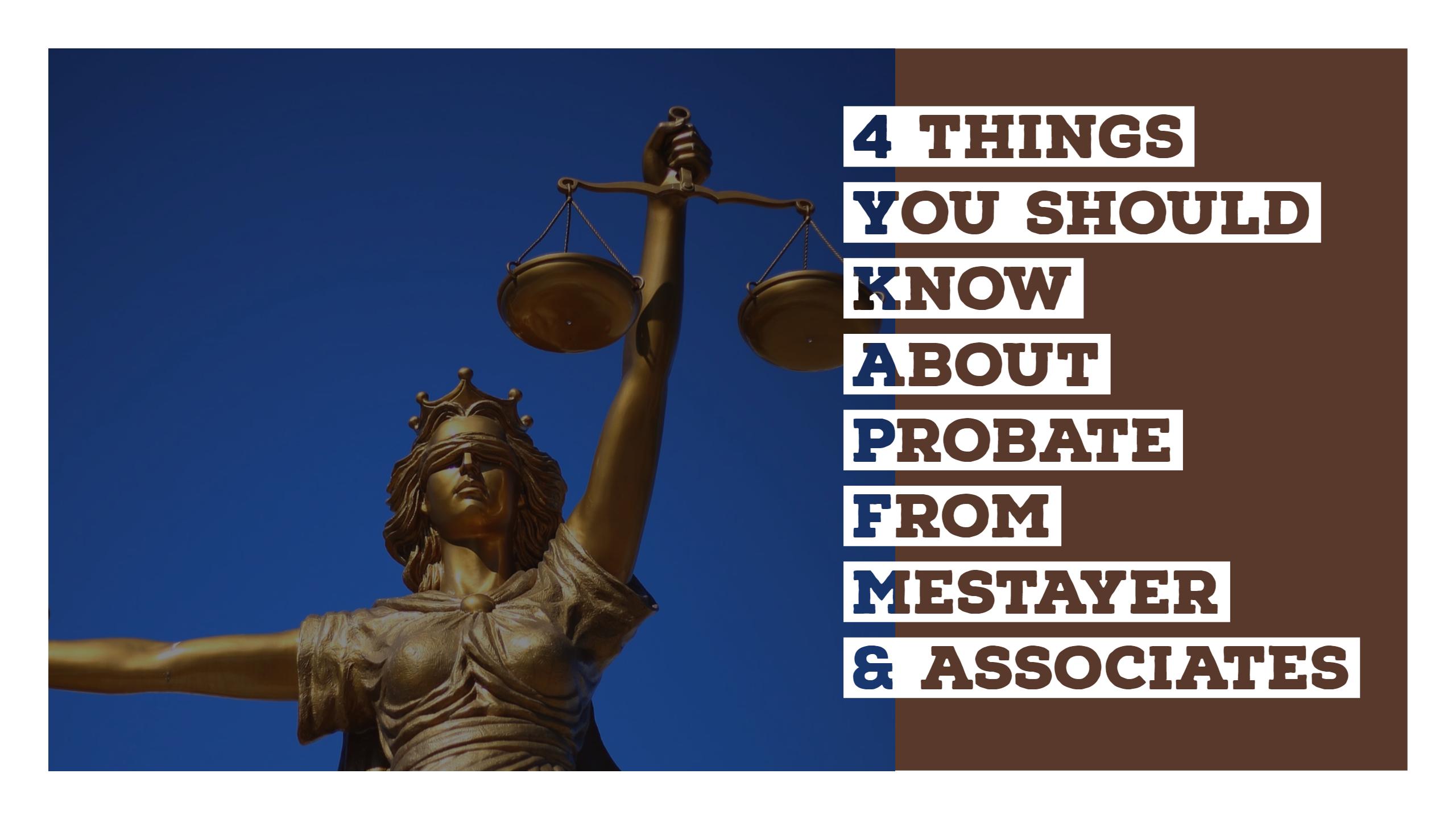 4 Things You Should Know About Probate from Mestayer Law Firm