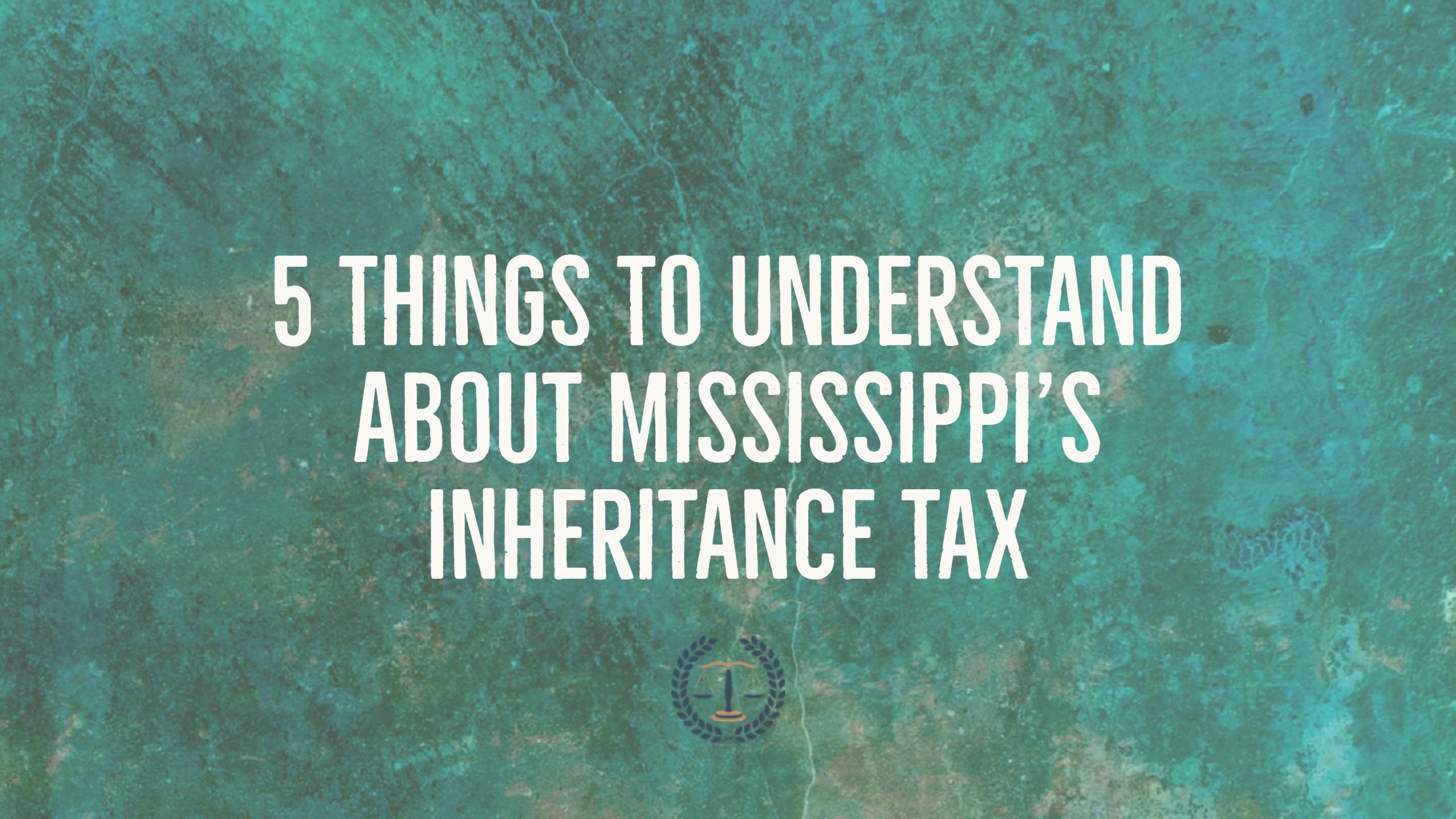 5 Things to Understand About Mississippi's Inheritance Tax