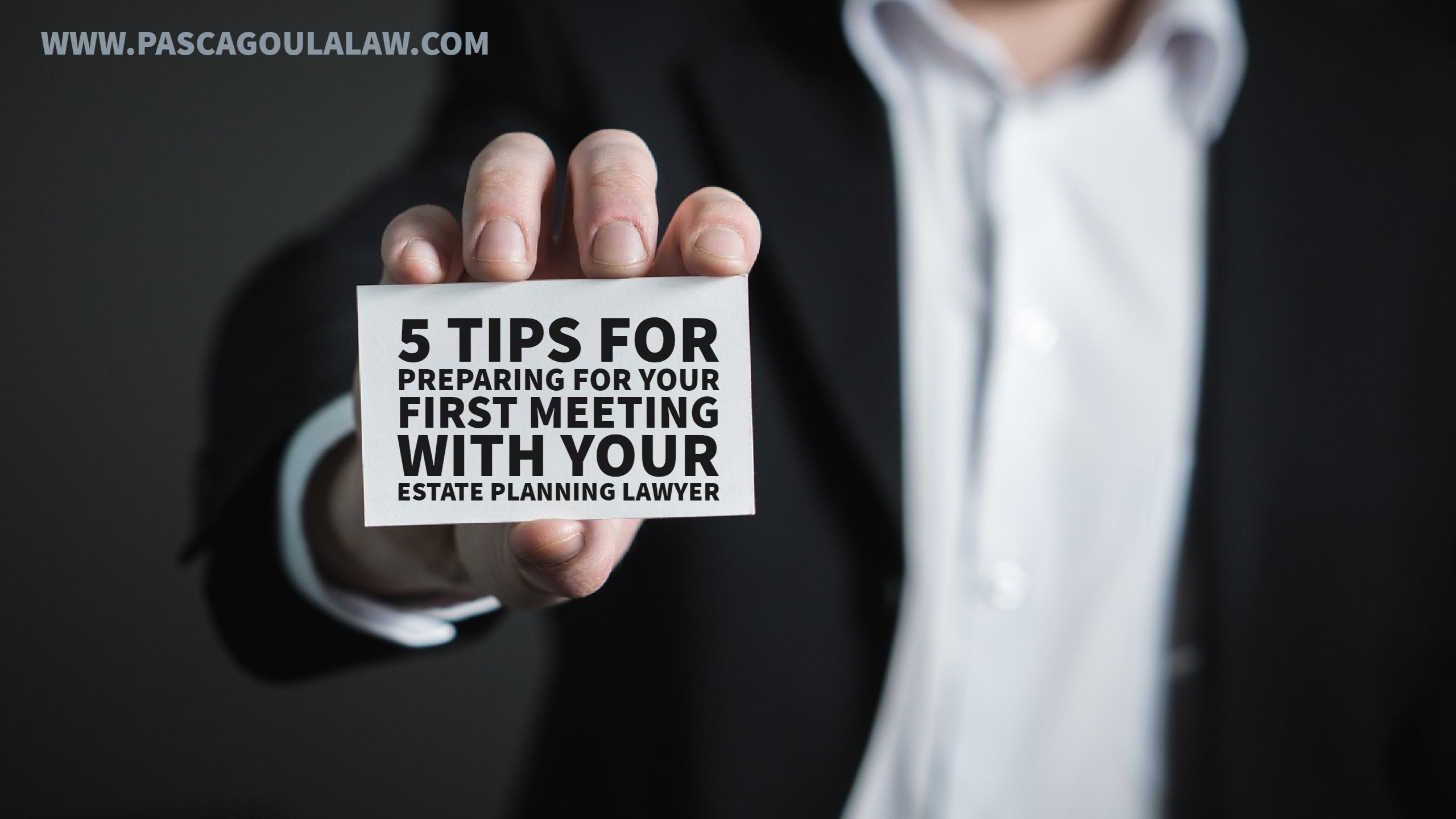 5 Tips for Preparing for Your First Meeting with Your Estate Planning Lawyer