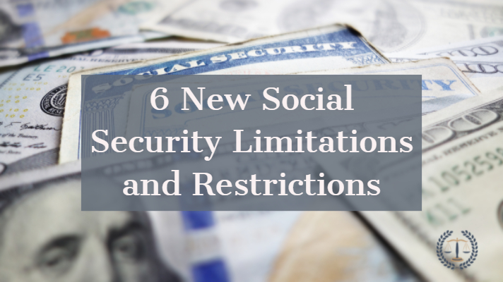 6 New Social Security Limitations and Restrictions
