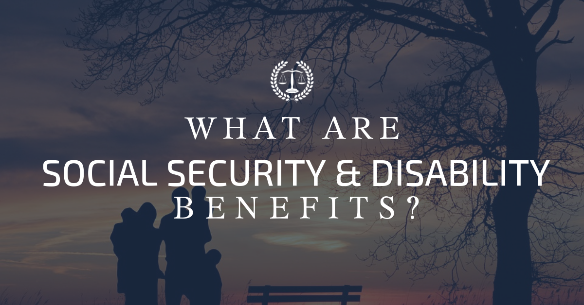 What are Social Security & Disability Benefits?
