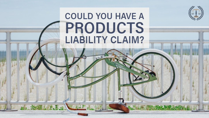 Could You Have a Products Liability Claim?