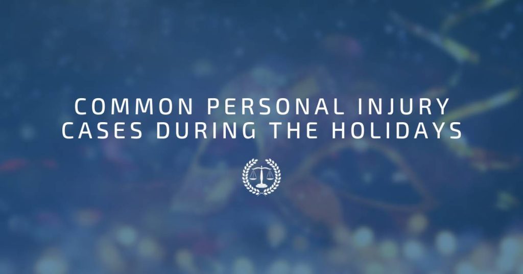 Common Personal Injury Cases During The Holidays