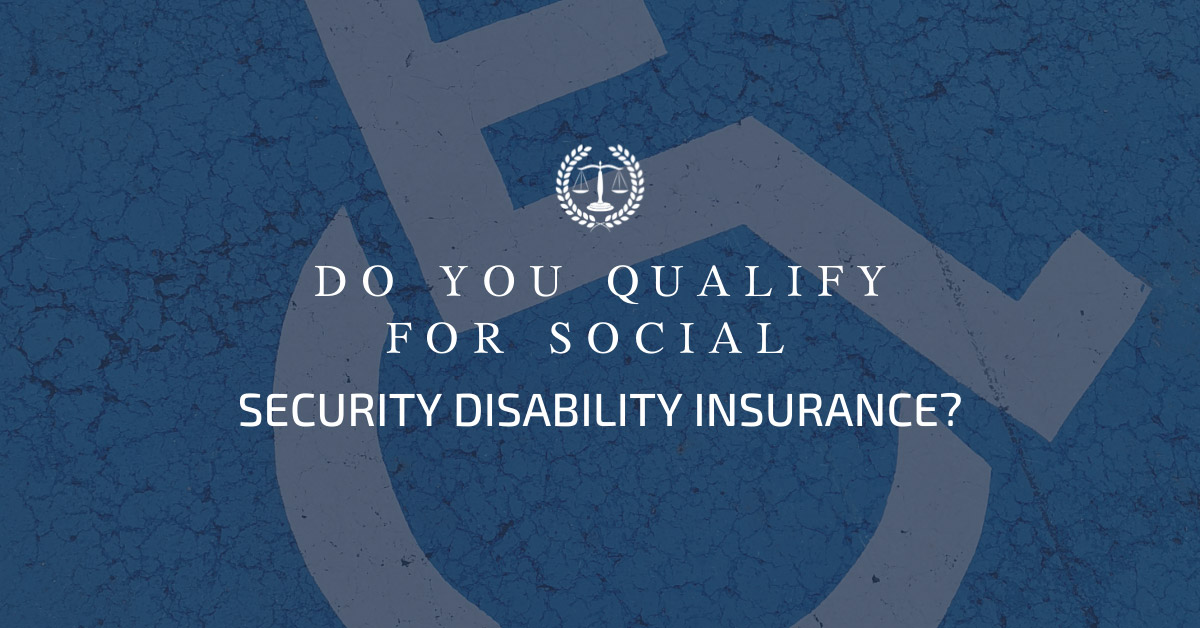 Do You Qualify for Social Security Disability Insurance?