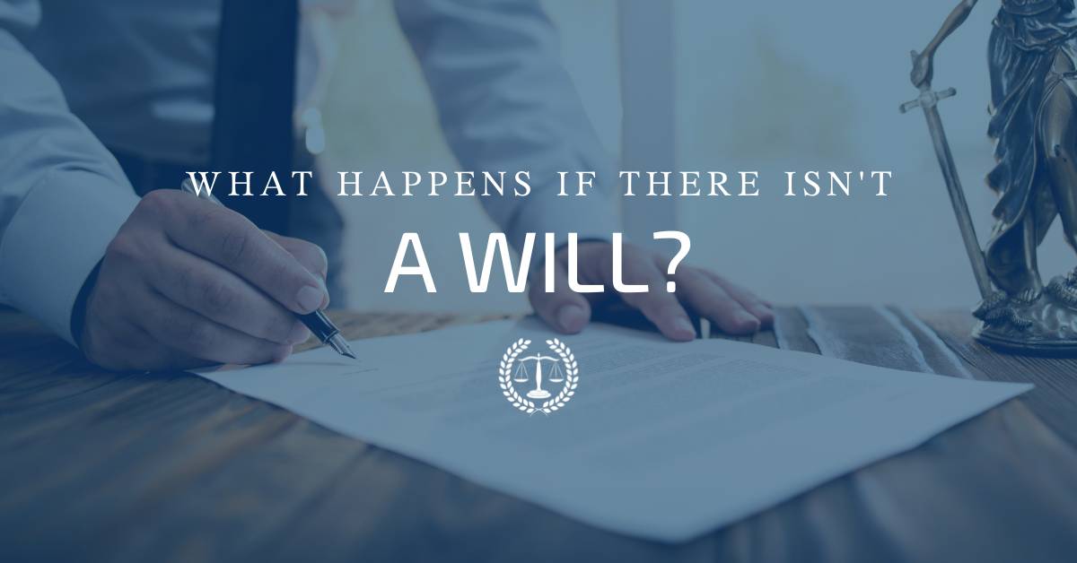 What Happens If There Isn't a Will?