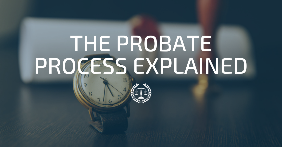 The Probate Process Explained