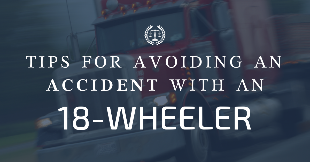 Tips for Avoiding an Accident with an 18 Wheeler