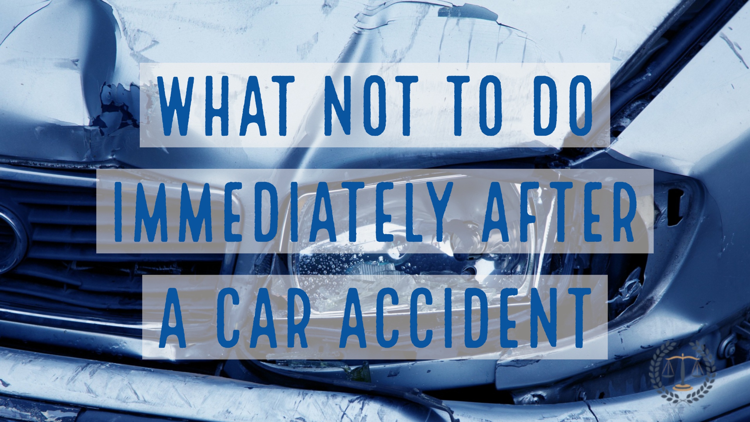 What Not To Do Immediately Following a Car Accident