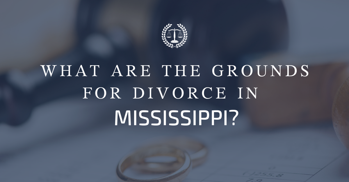 What are the Grounds for Divorce in Mississippi?