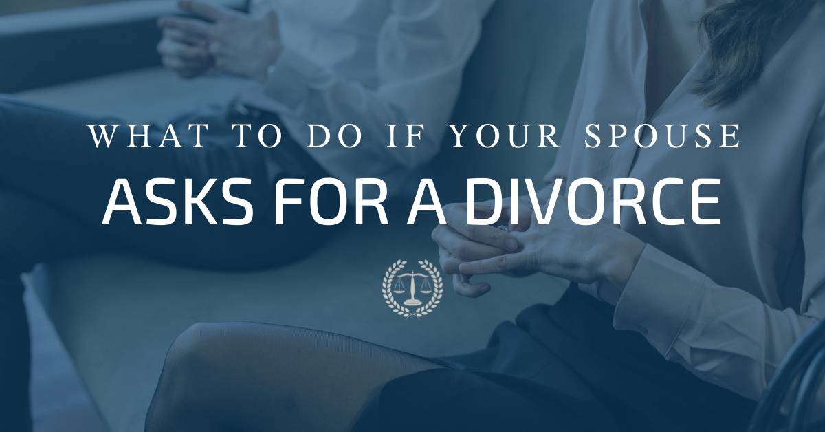 What to Do If Your Spouse Asks for a Divorce