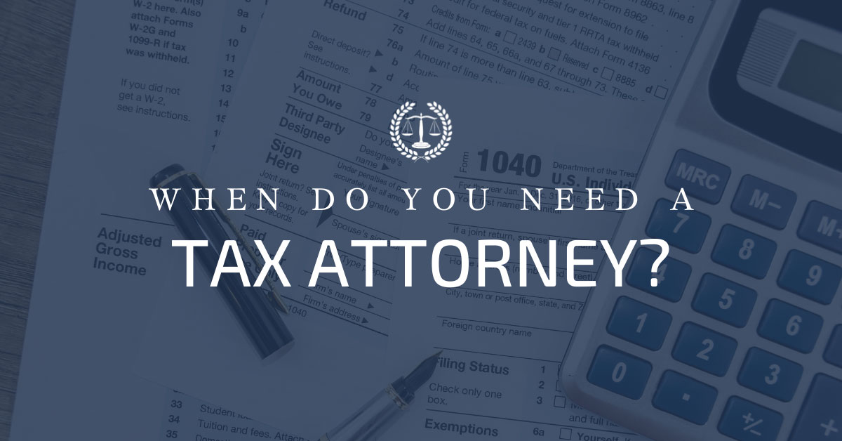 When Do You Need a Tax Attorney?