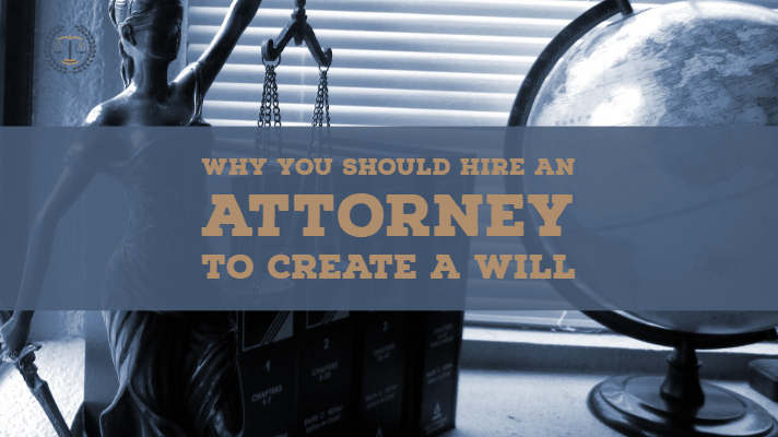 Why You Should Hire an Attorney to Create a Will