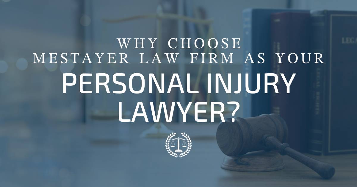 Why choose Mestayer Law Firm as your Personal Injury Lawyer?