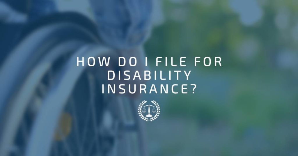 How Do I File for Disability Insurance?