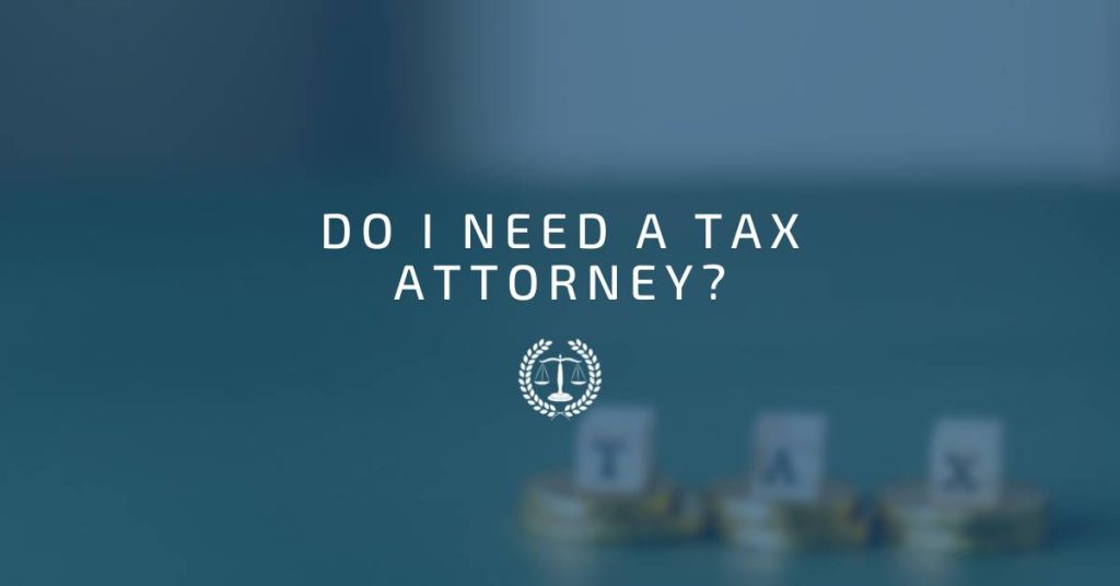 Do I Need a Tax Attorney?