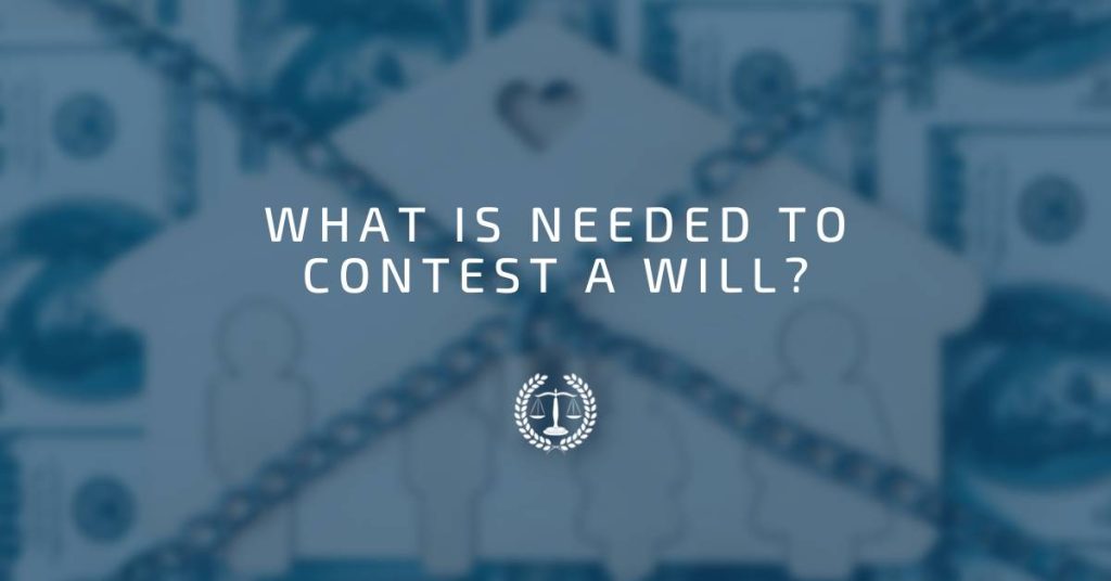 What is Needed to Contest a Will?