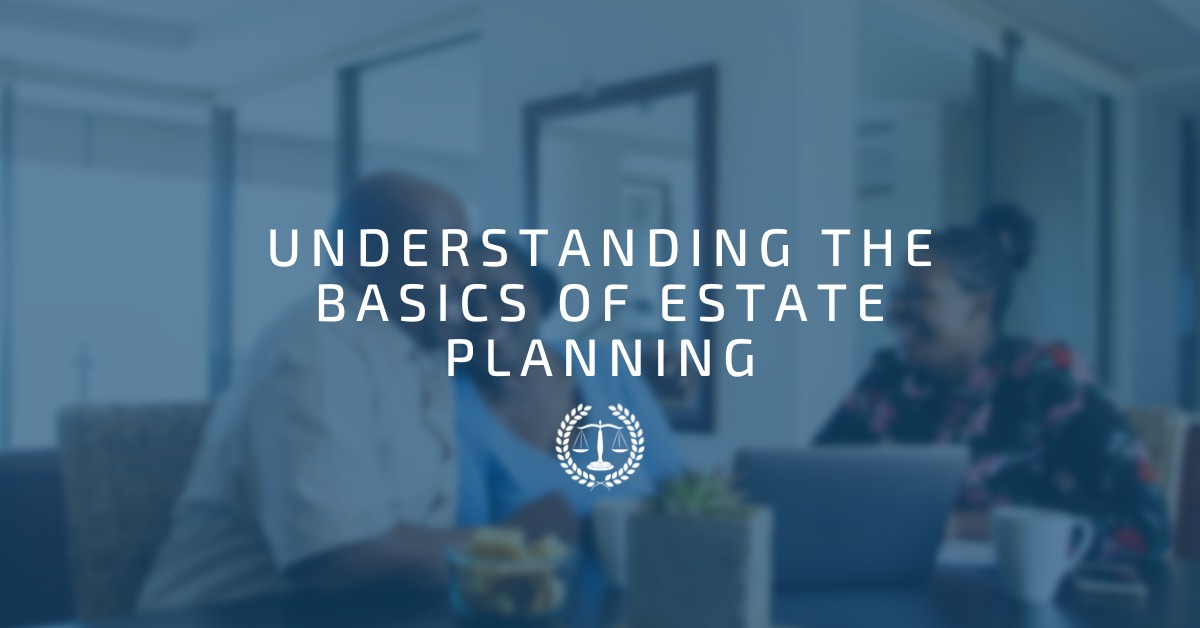 Understanding the basics of estate planning - Mestayer Law Firm