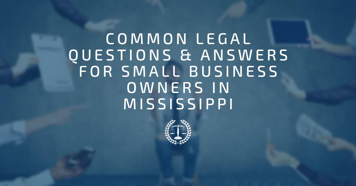 mestayer law- common questions and answers for small business owners in mississippi