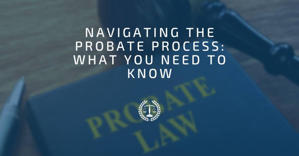 Mestayer Law Firm - blog - Navigating the Probate Process_ What You Need to Know