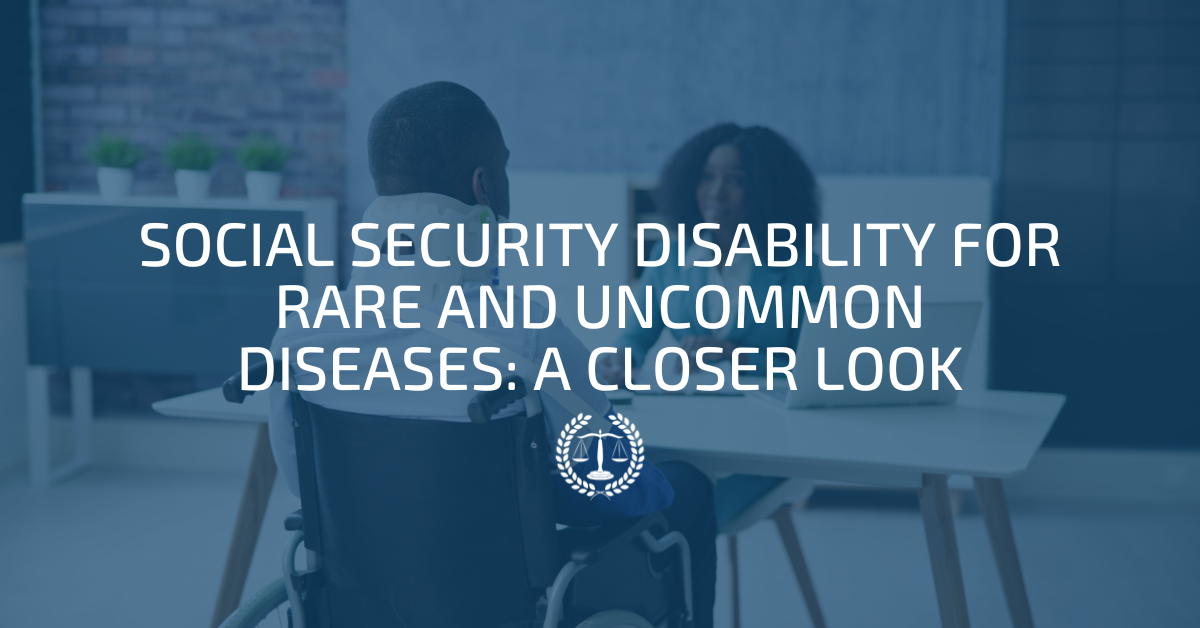 Social Security Disability for Rare and Uncommon Diseases: A Closer Look