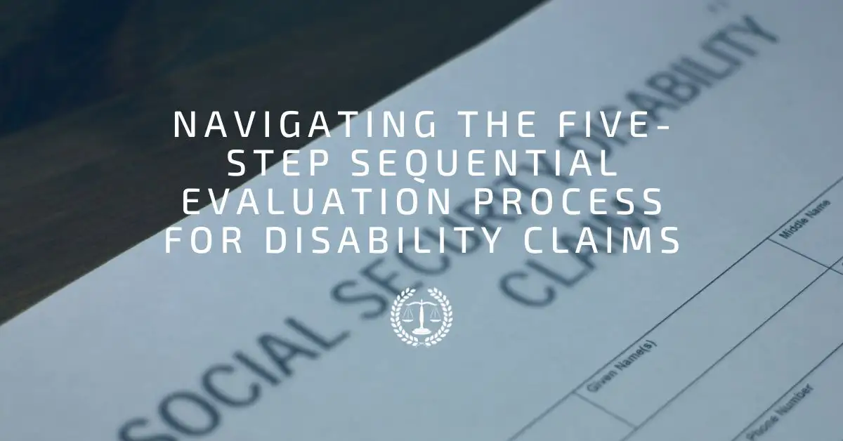 Navigating the Five-Step Sequential Evaluation Process for Social Security Disability | Mestayer Law Firm, PLLC