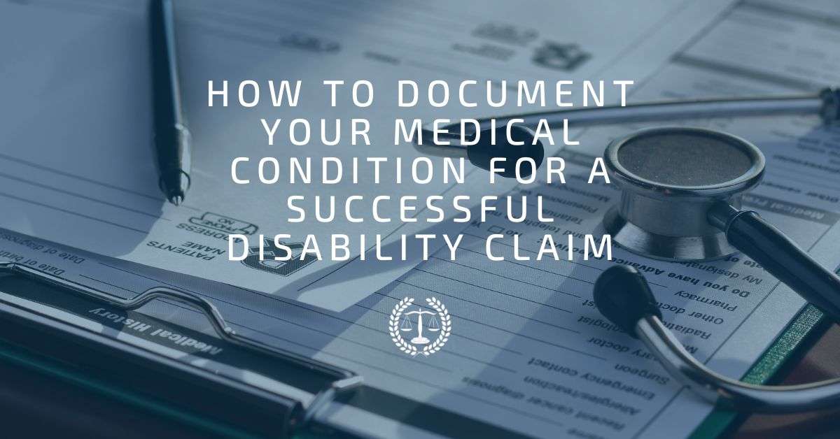 How to Document Your Medical Condition for a Successful Disability Claim